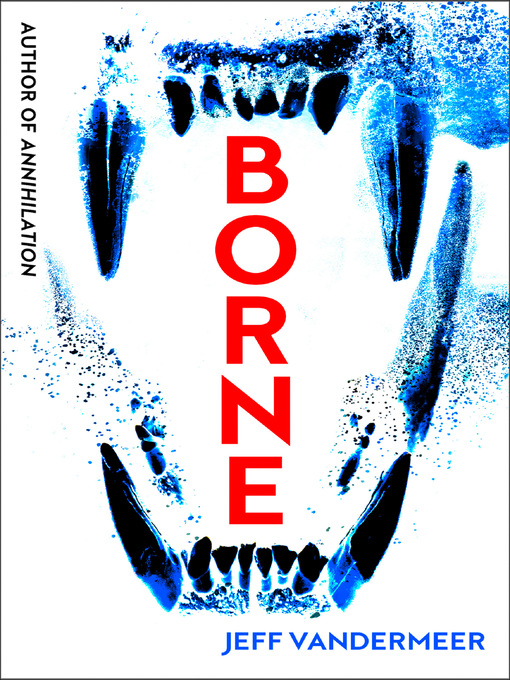 Title details for Borne by Jeff VanderMeer - Available